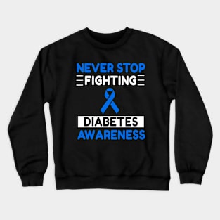 Diabetes Awareness Never Stop Fighting Crewneck Sweatshirt